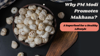 Makhana: India’s Superfood Loved by PM Modi & Its Amazing Health Benefits